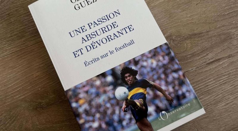 Olivier Guez "Une passion absurde et dévorante" (L'Observatoire)