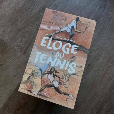 “Éloge du tennis” de Murielle Magellan (2025 Rivages)
