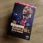 “Et Ousmane Ballon d’Or. Tout sur Dembélé” de Fabien Baumann