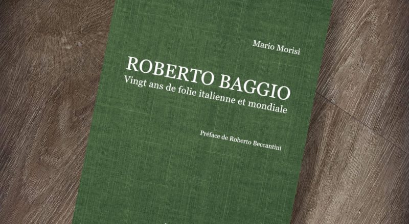 Mario Morisi "Roberto Baggio, vingt ans de folie"