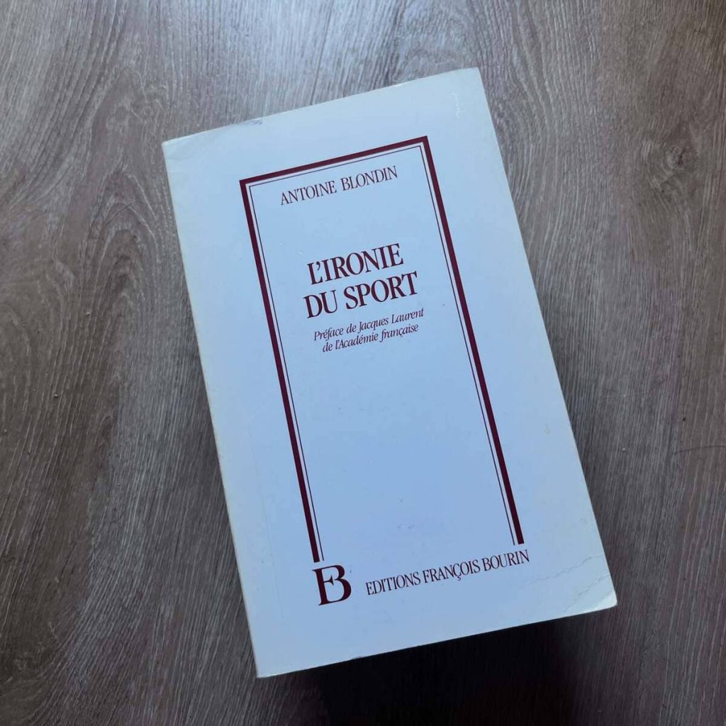 Antoine Blondin "L'ironie du sport" (1988)