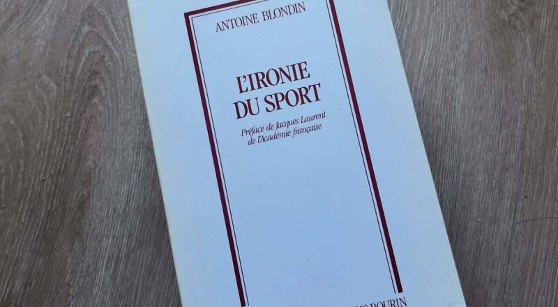 Antoine Blondin "L'ironie du sport" (1988)