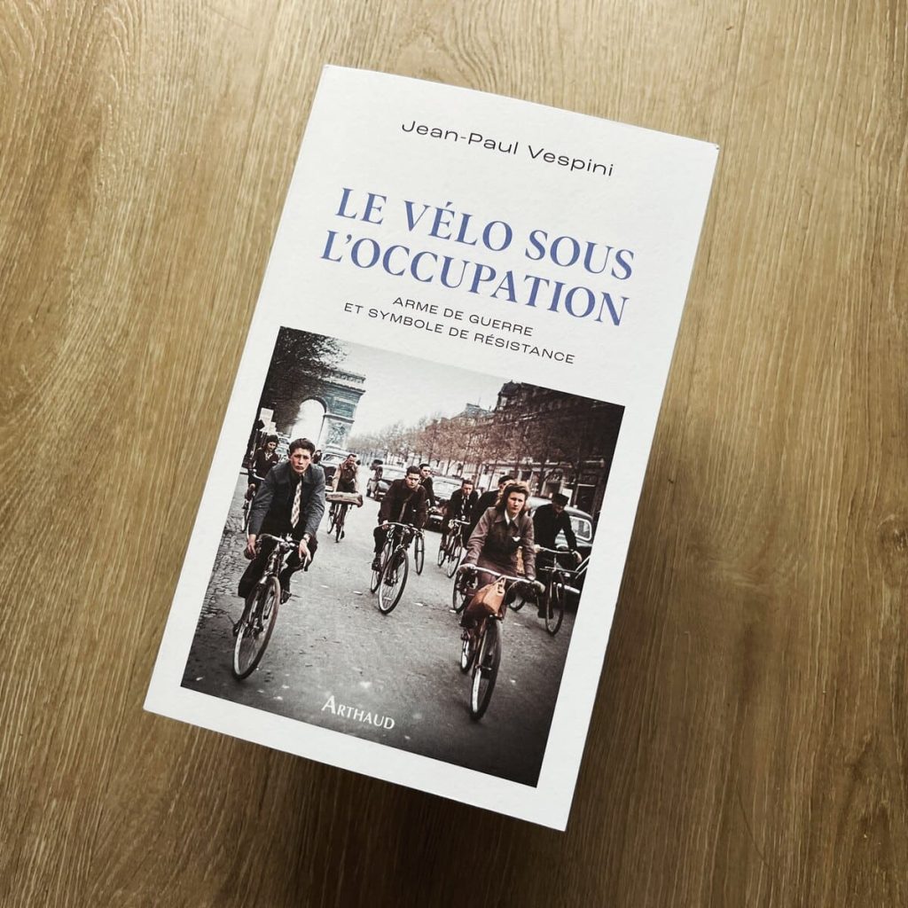 Jean-Paul Vespini "Le vélo sous l'Occupation"