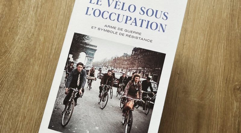 Jean-Paul Vespini "Le vélo sous l'Occupation"