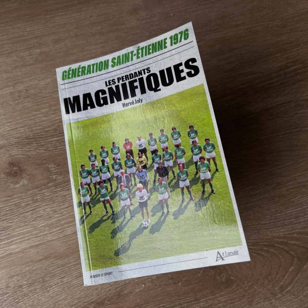 “Génération Saint-Étienne 1976 Les perdants magnifiques” de Hervé Joly (Atlande 2026).