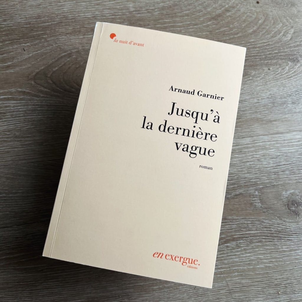 “Jusqu'à la dernière vague” de Arnaud Garnier (En Exergue 2026).