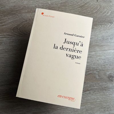 “Jusqu'à la dernière vague” de Arnaud Garnier (En Exergue 2026).