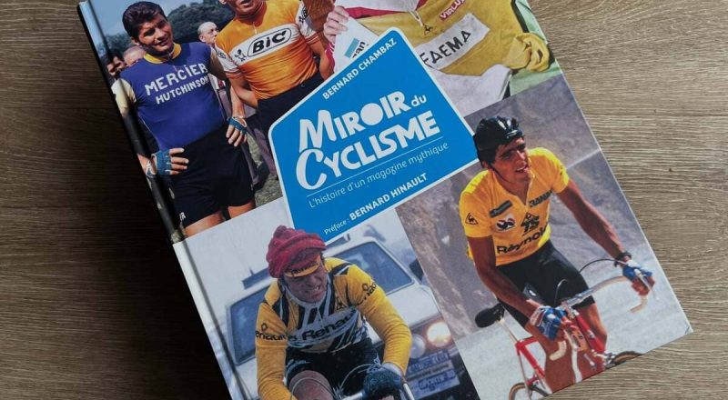 “Miroir du Cyclisme, histoire d’un magazine mythique” de Bernard Chambaz (En Exergue 2026)