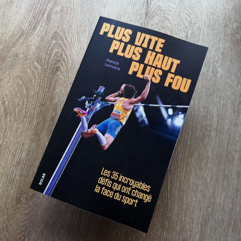 « Plus vite, plus haut, plus fou – Les 35 incroyables défis qui ont changé la face du sport » de Patrick Lemoine (Solar 2026).